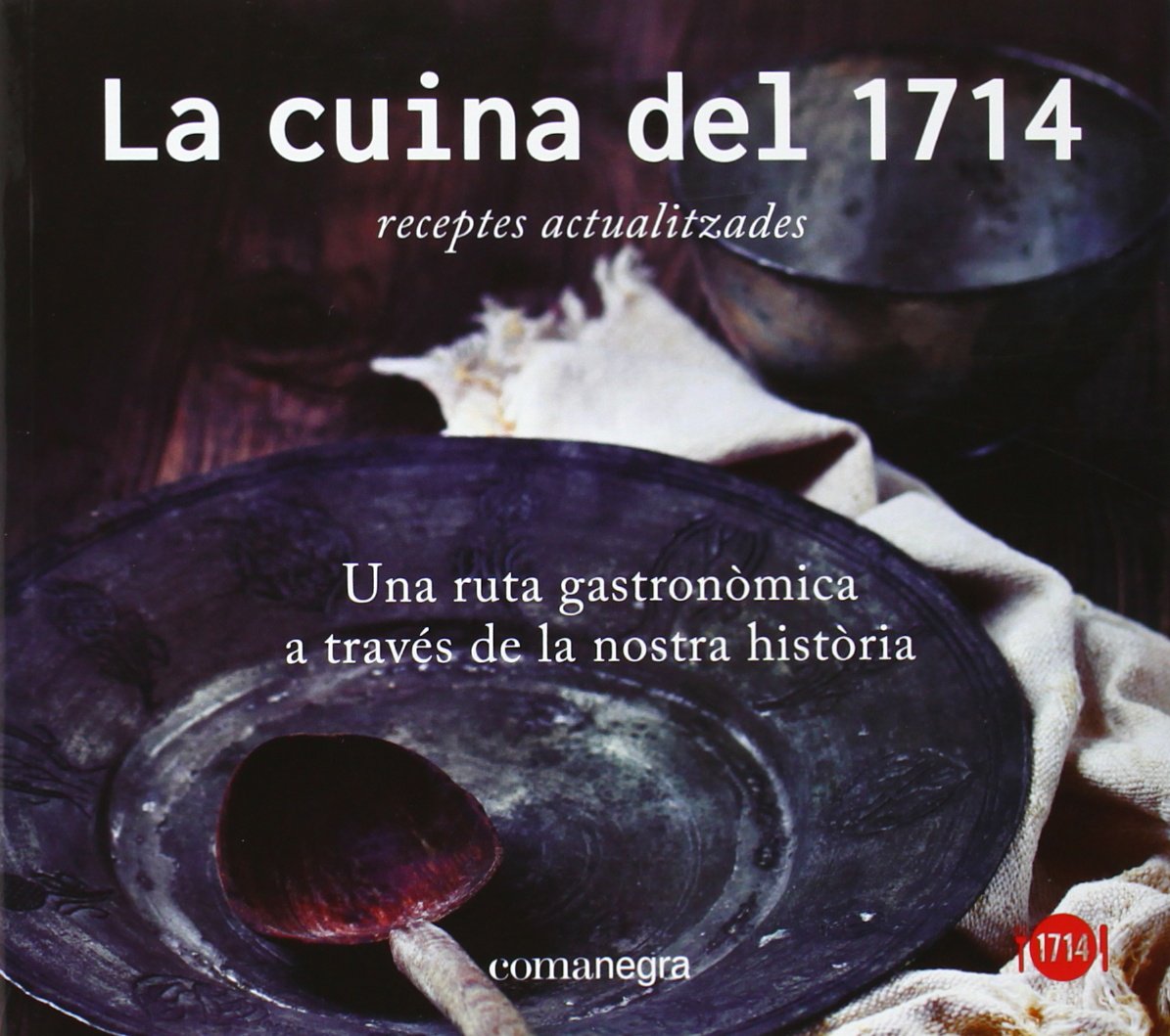 La cuina del 1714 : Una ruta gastronòmica a través de la nostra història Leisure, Home & Garden