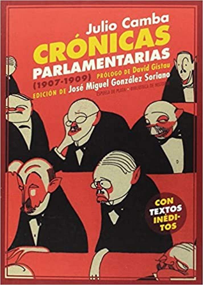 Crónicas parlamentarias : y otros artículos políticos, 1907-1909 (Biblioteca de Historia, Band 29) Media & Communication