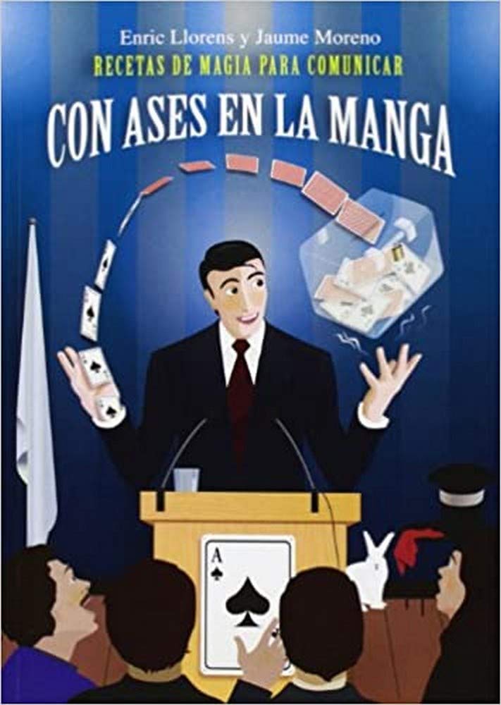 Con ases en la manga : recetas de magia para comunicar Contemporary literature