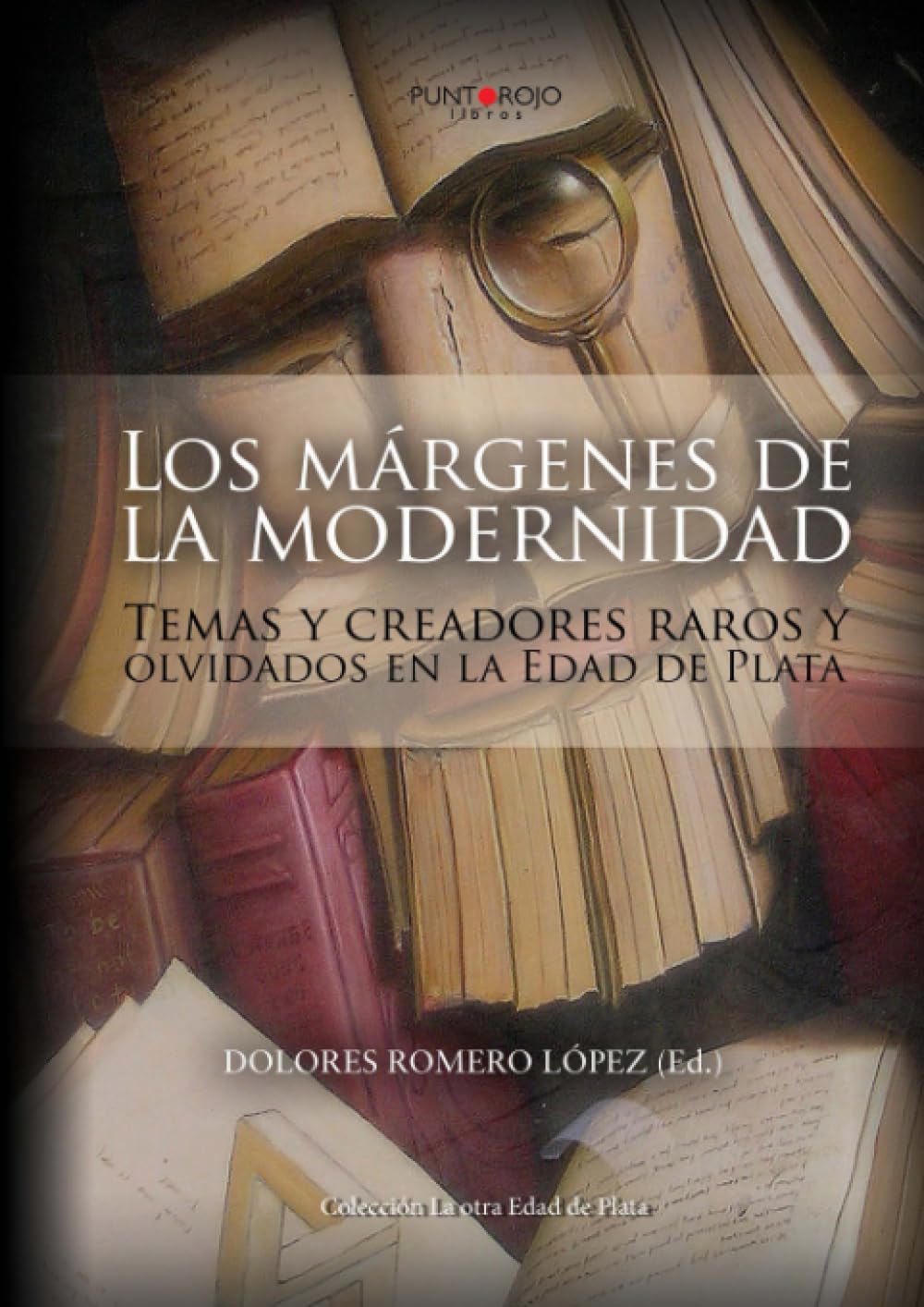 Los márgenes de la modernidad: Temas y creadores raros y olvidados en la Edad de Plata: Temas y creadores raros y olvidados en la Edad de de Plata book