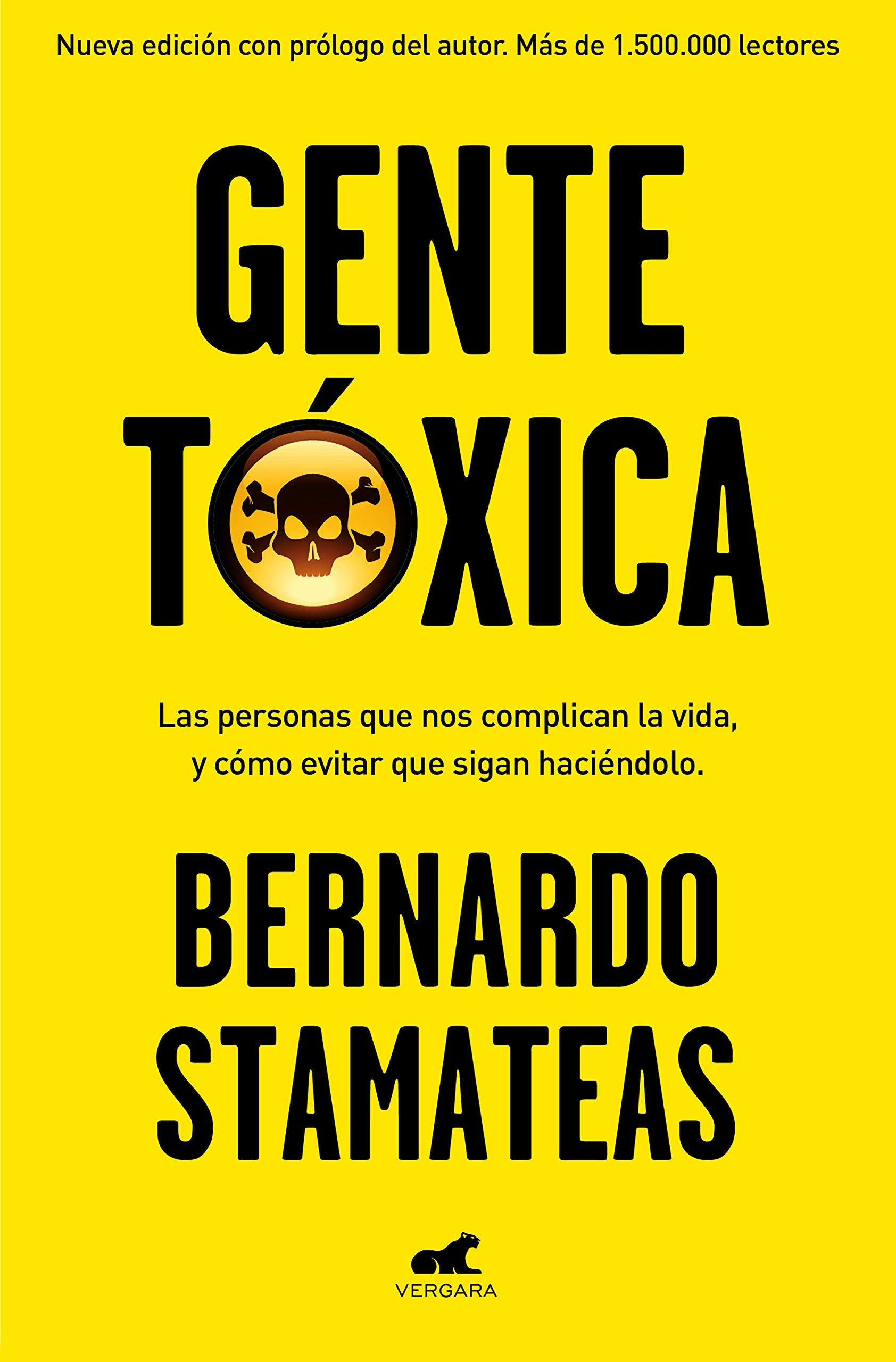 Gente tóxica: Las personas que nos complican la vida y como evitar que lo sigan haciendo / Toxic People: Nueva edición con prólogo del autor. Más de 1.500.000 lectores. (Vergara) Business, Finance & Career