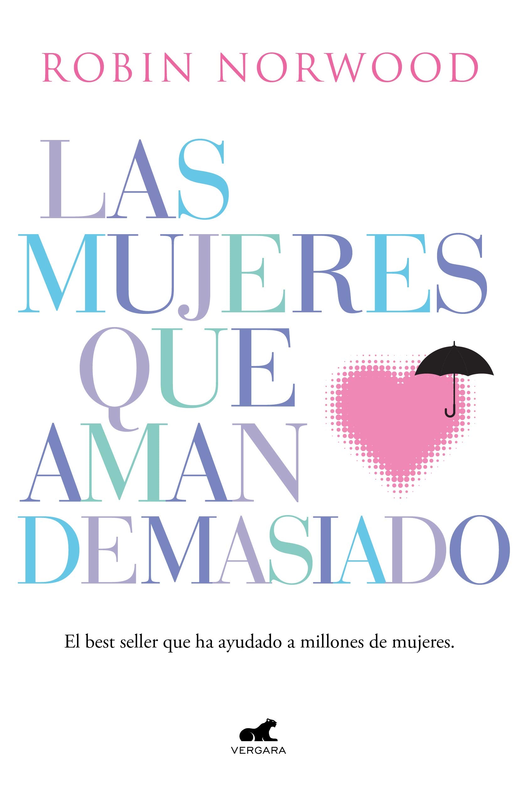 Las mujeres que aman demasiado: El best seller que ha ayudado a millones de mujeres (Vergara) Books