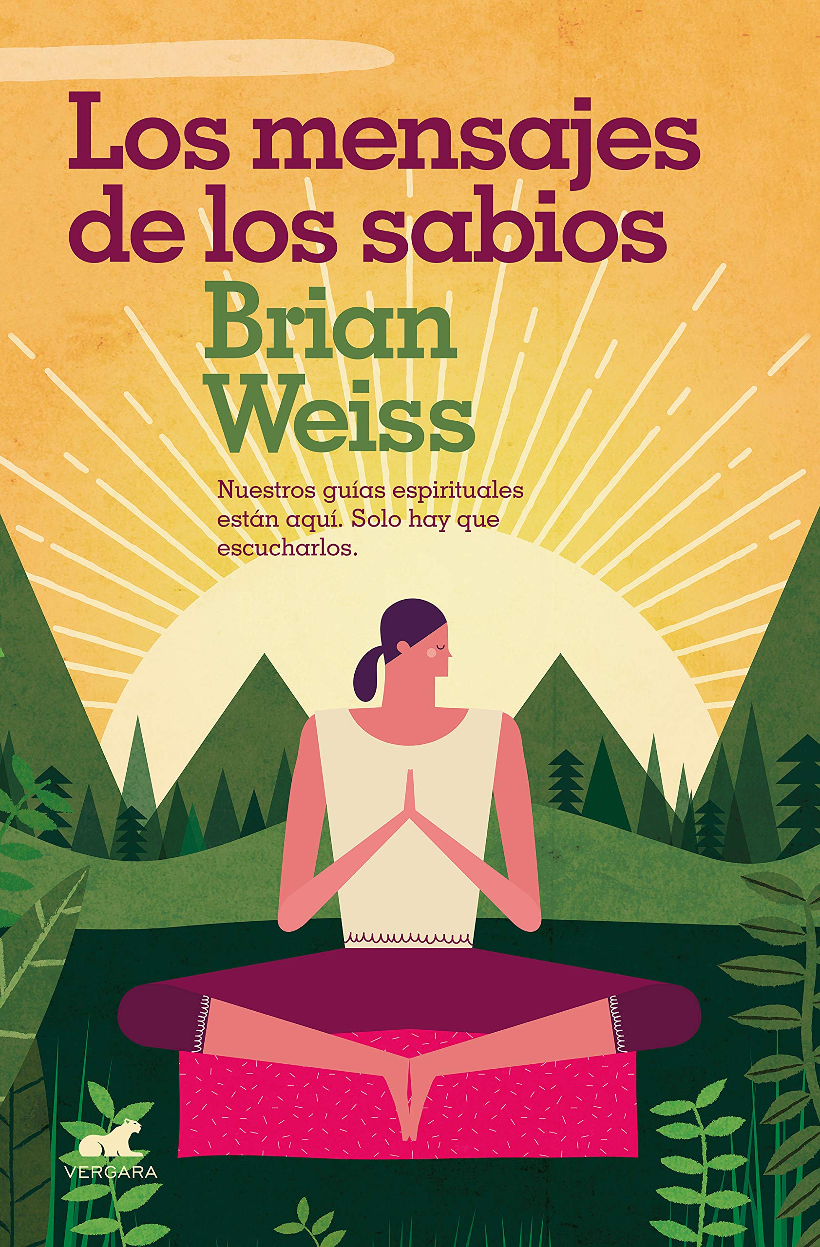 Los mensajes de los sabios: Nuestros guías espirituales están aquí. Solo hay que escucharlos (Vergara) Philosophy