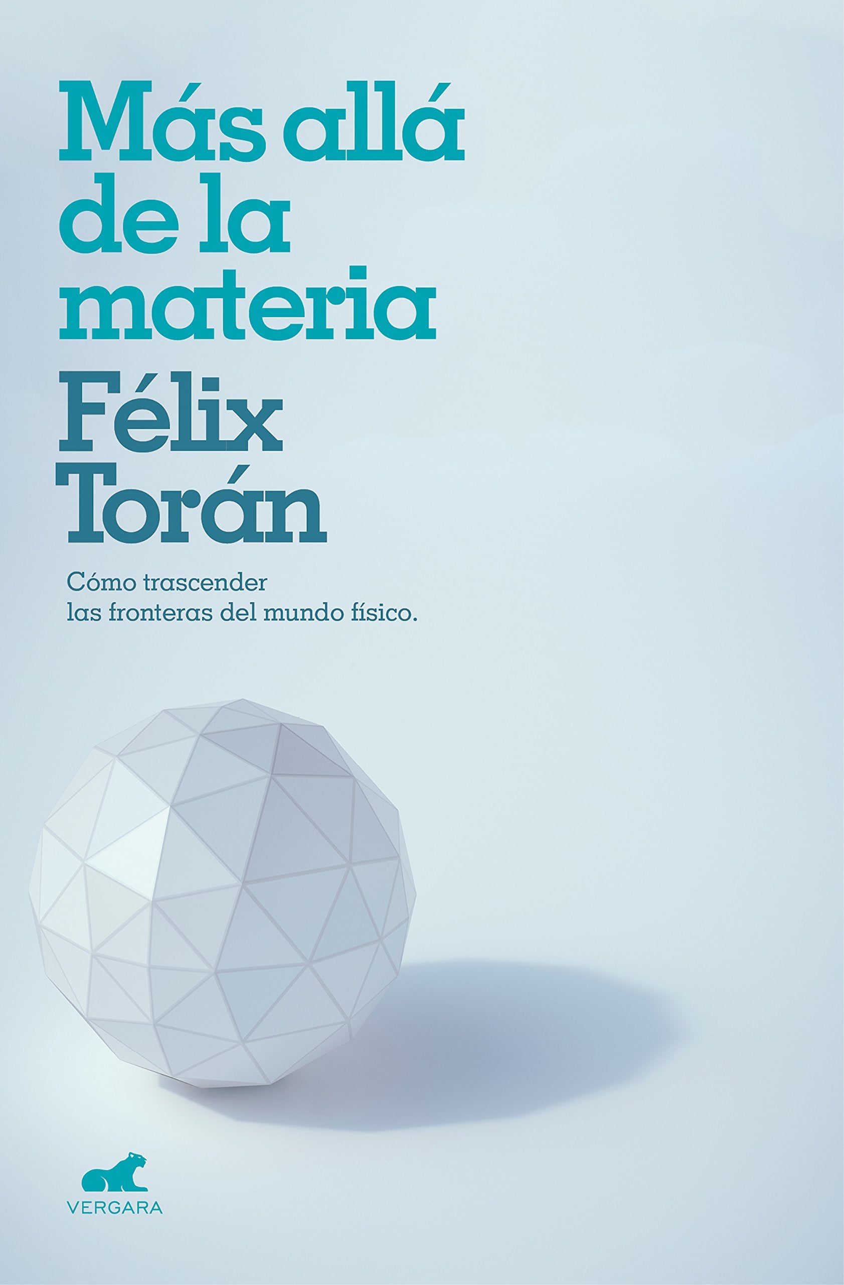 Más allá de la materia: Cómo trascender las fronteras de la ciencia. Un sa (Vergara) Religion & Esotericism