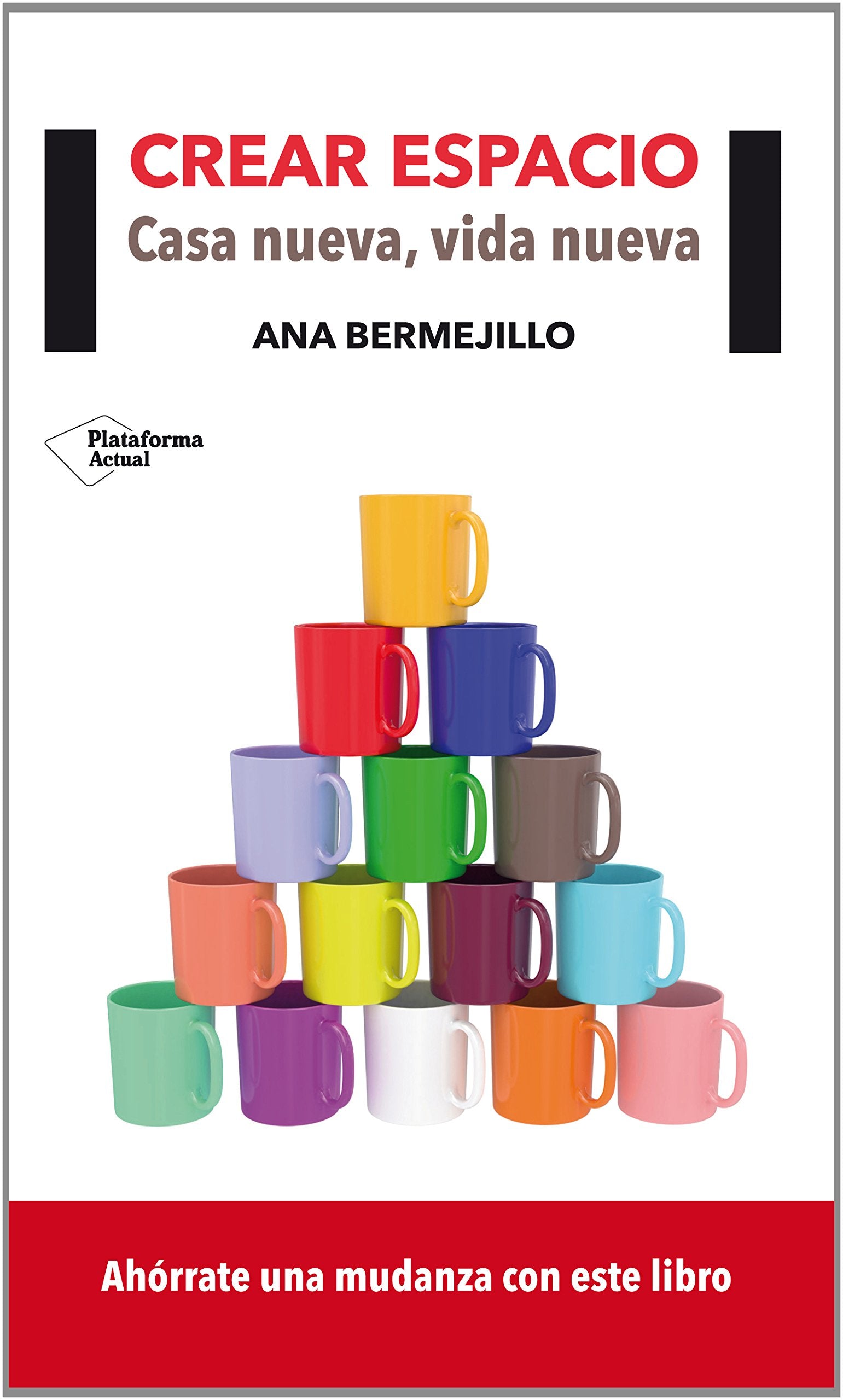 Crear espacio: casa nueva, vida nueva: Ahórrate una mudanza con este libro book