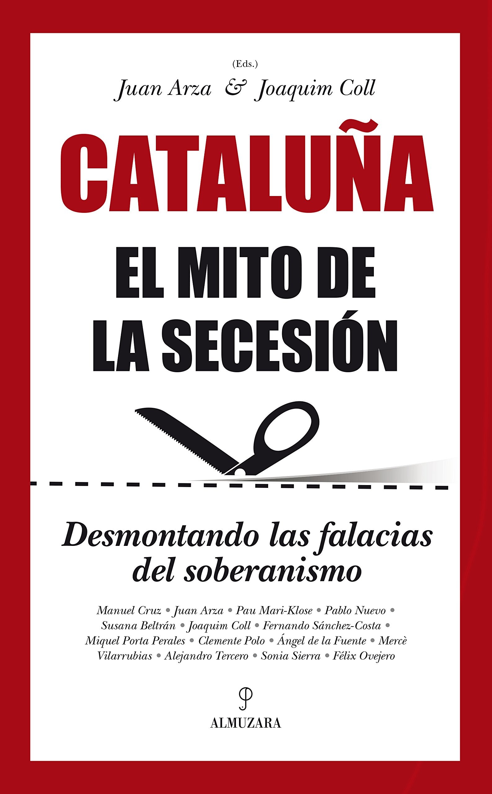 Cataluña : el mito de la secesión : desmontando las falacias del soberanismo book