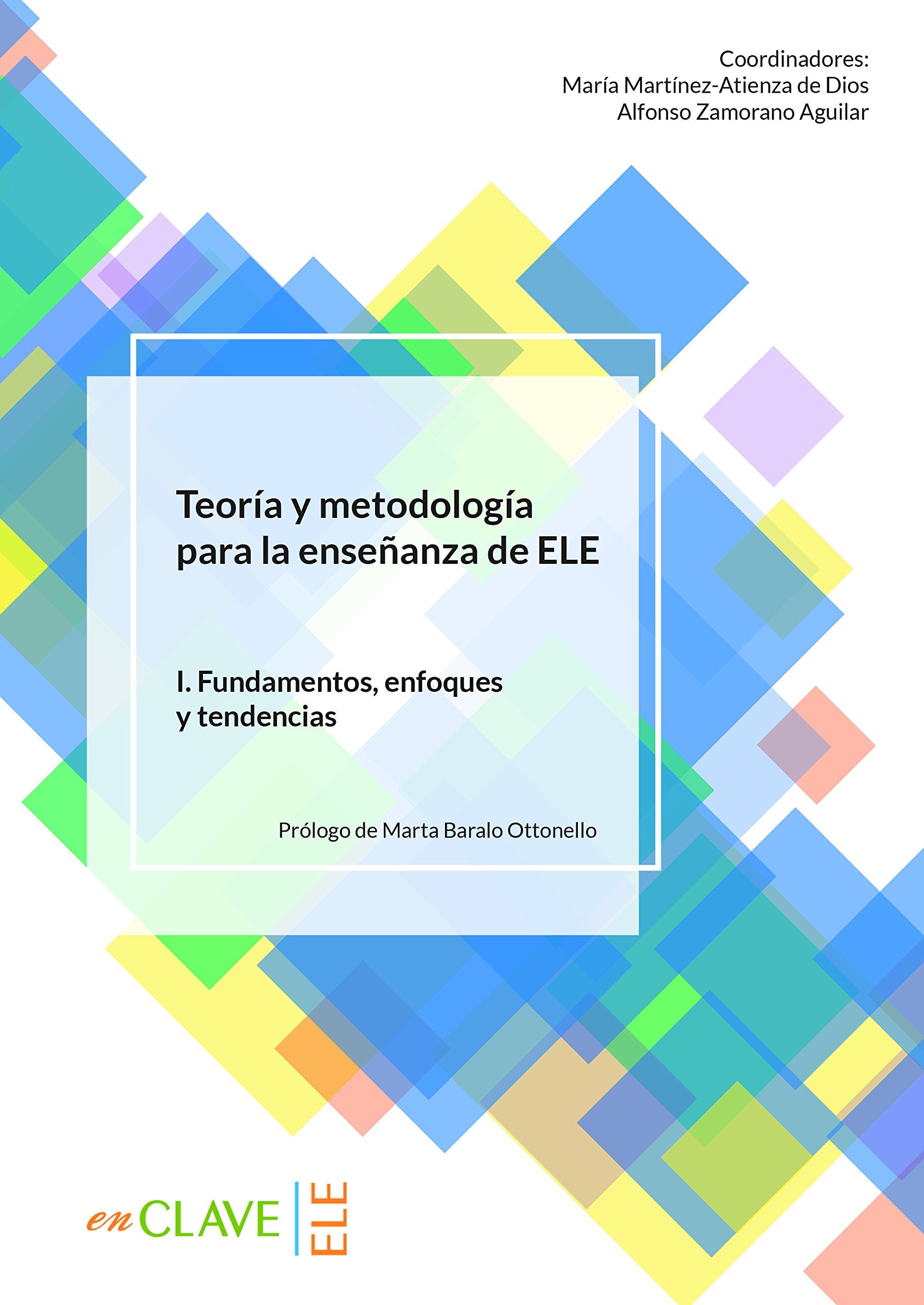 Teoría y Metodología para la enseñanza de ELE. Vol. I: volumen I. Fundamentos, enfoques y tendencias (Didáctica) Foreign Languages ​​& Dictionaries