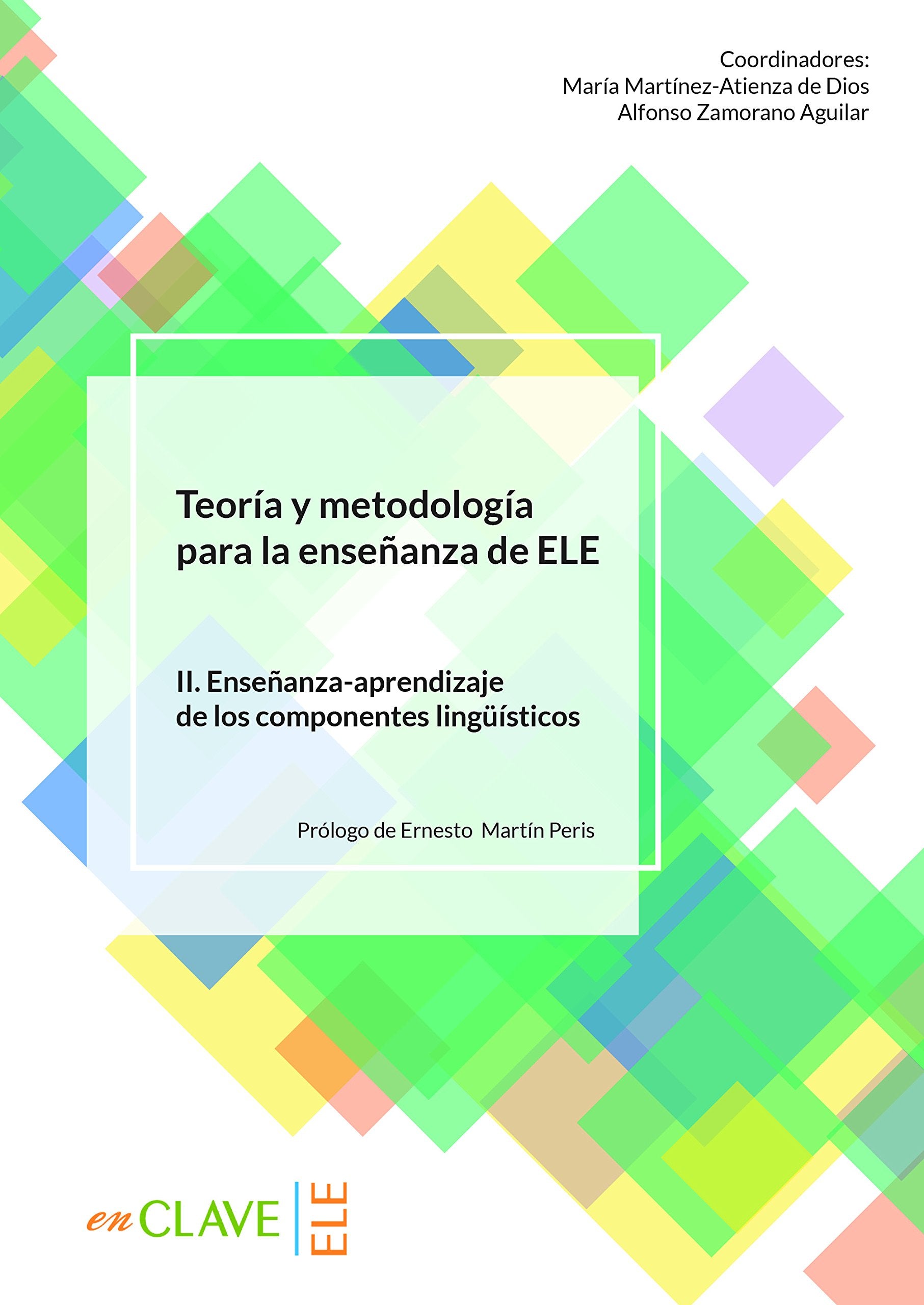 Teoría y Metodología para la enseñanza de ELE. Vol. II: volumen II. Enseñanza-aprendizaje de los componentes lingüísticos (Didáctica) Foreign Languages ​​& Dictionaries