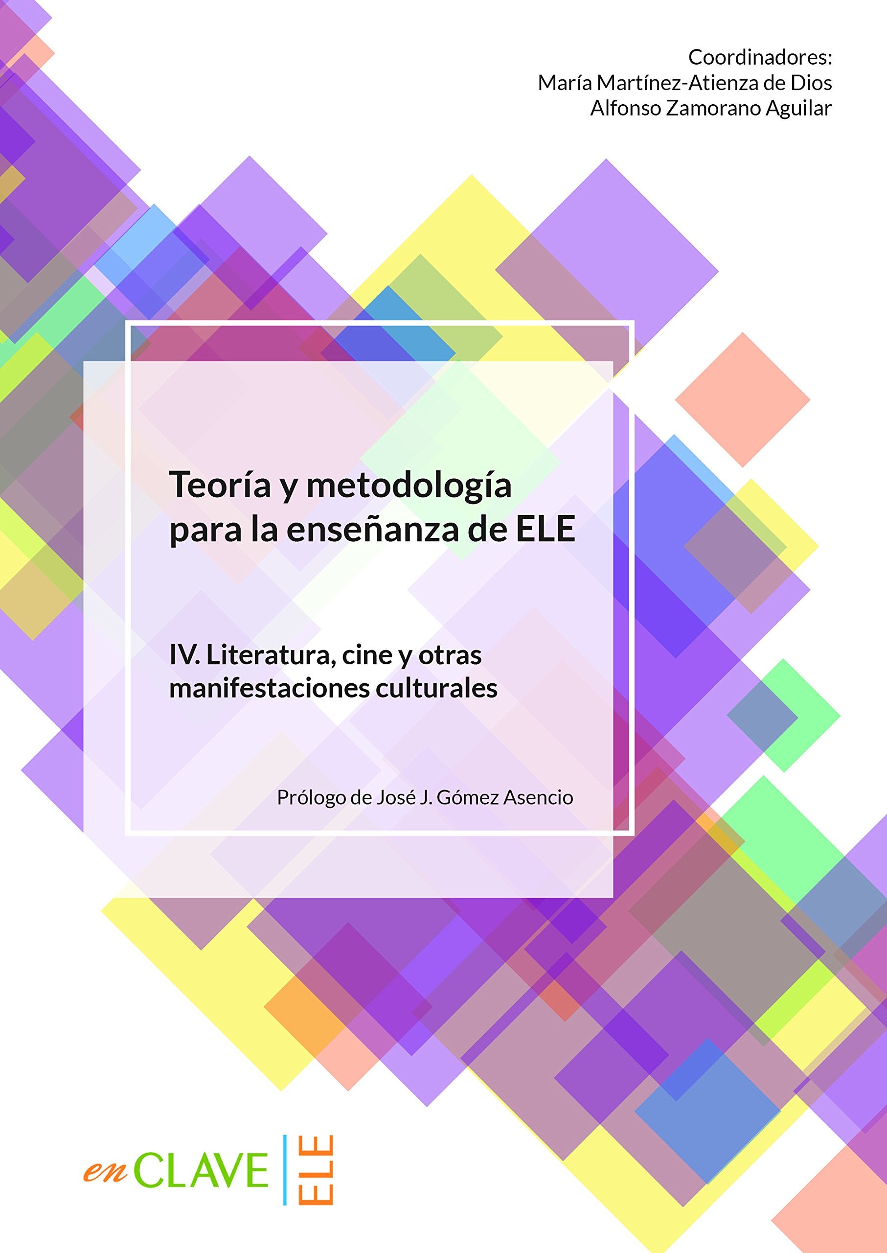 Teoría y Metodología para la enseñanza de ELE. Vol. IV: volumen IV. Literatura, cine y otras manifestaciones culturales (Didáctica) Foreign Languages ​​& Dictionaries