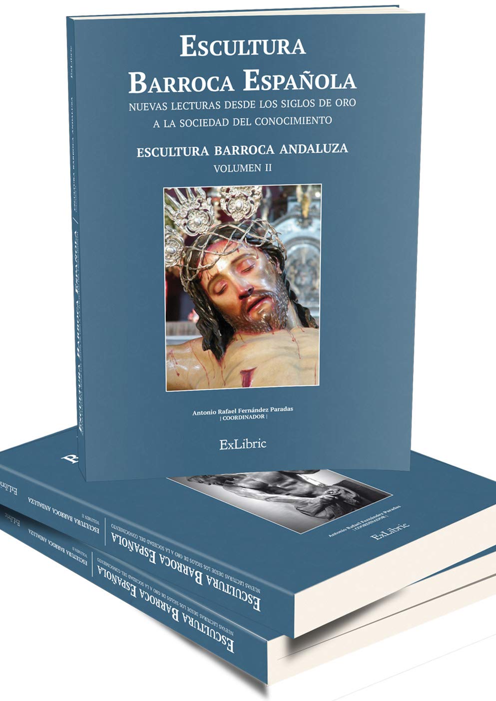 Escultura Barroca Española. Nuevas lecturas desde los Siglos de Oro a la Sociedad del Conocimiento (Volumen I, II y III) Film, Art & Culture