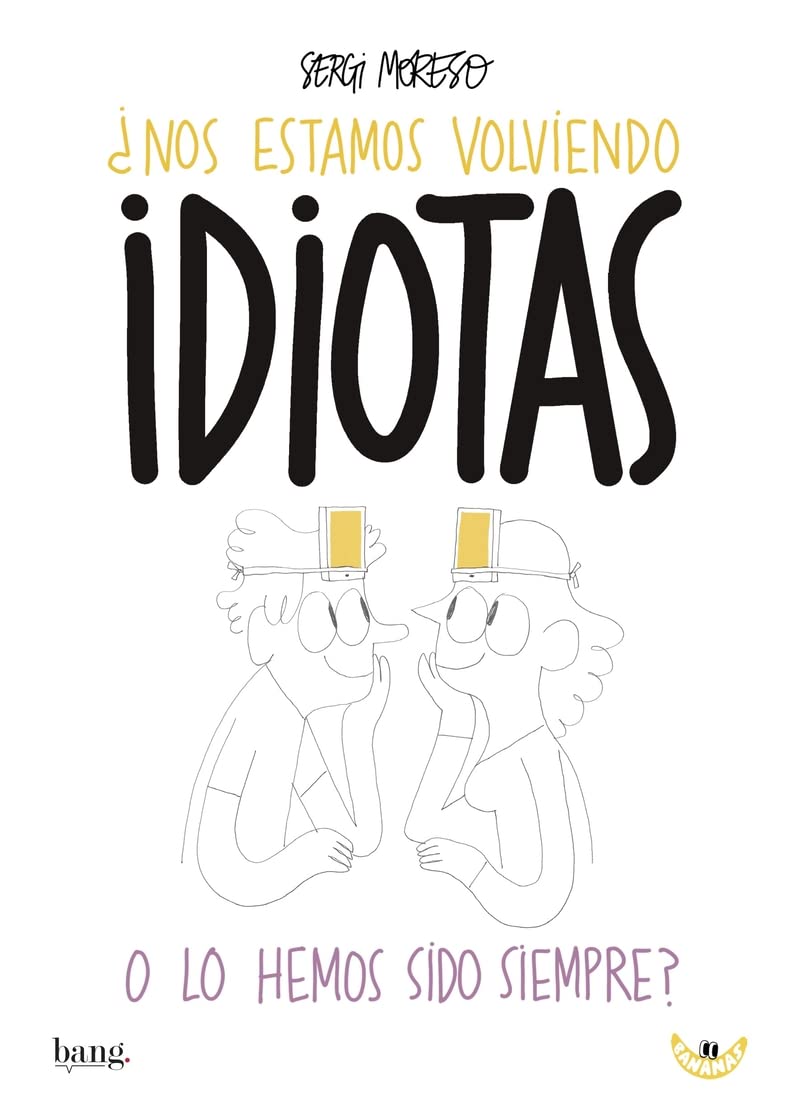 ¿NOS ESTAMOS VOLVIENDO IDIOTAS O LOS HEMOS SIDO SIEMPRE? Books