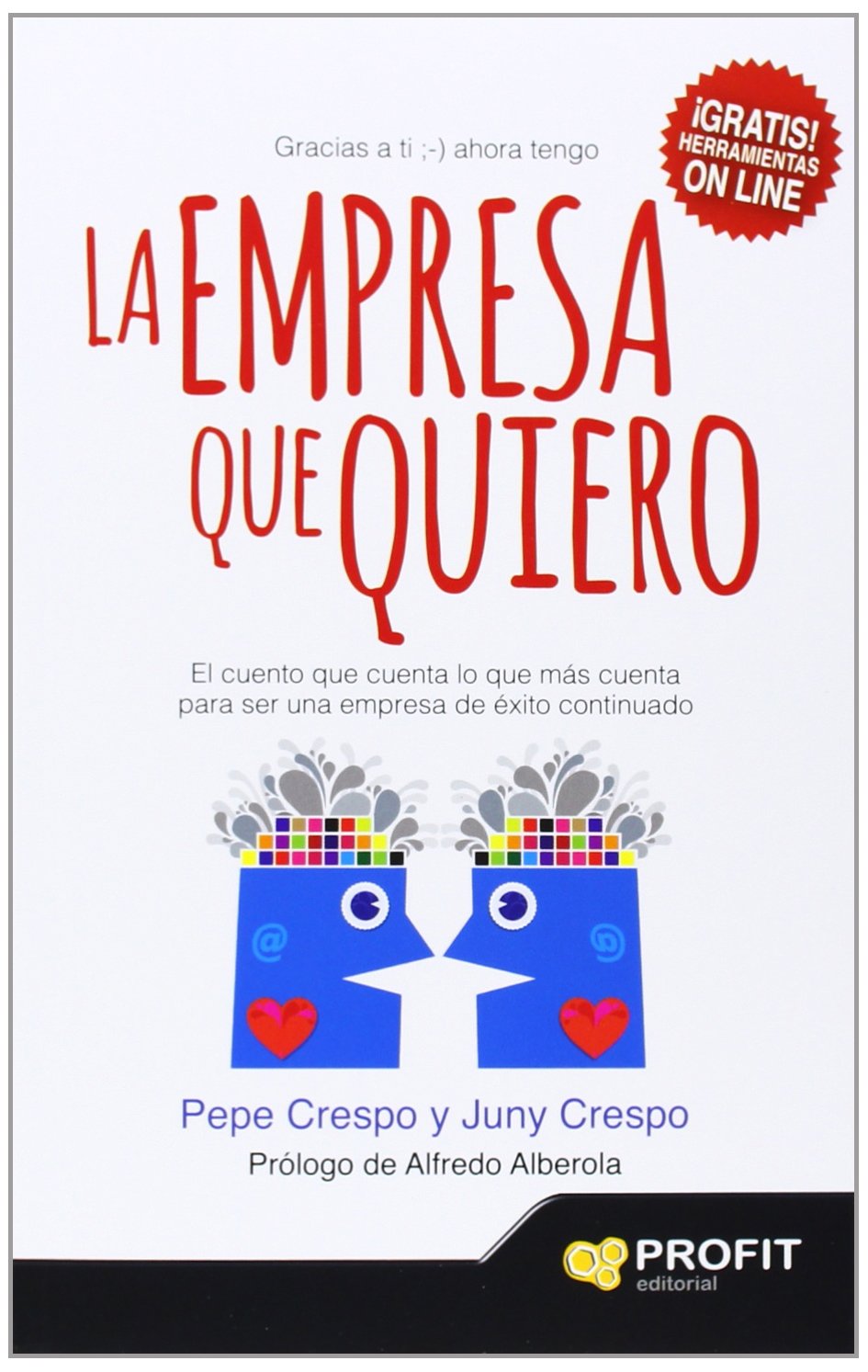 La Empresa que quiero: El cuento que cuenta lo que más cuenta para ser una empresa de éxito continuado Business, Finance & Career