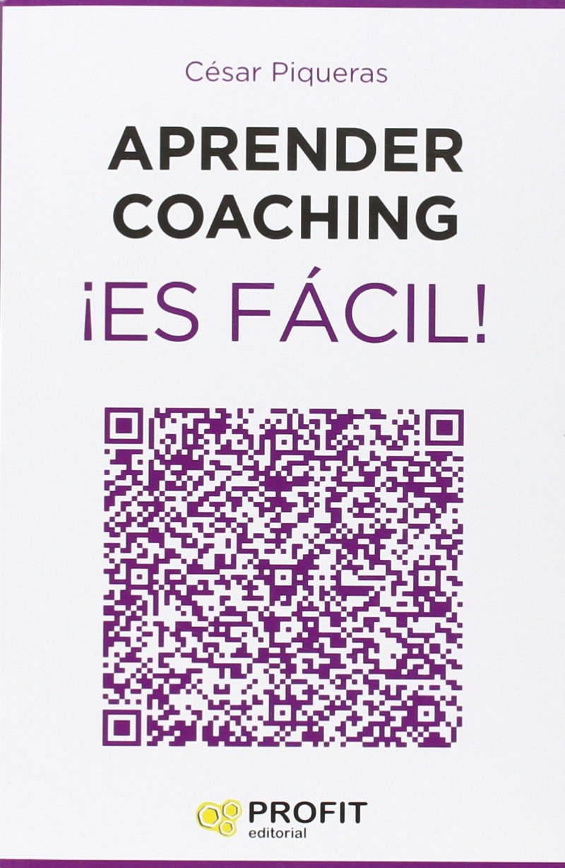 Aprender coaching ¡es fácil! : todo lo que necesitas saber sobre el coaching de forma clara, amena y útil Business, Finance & Career