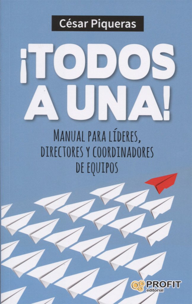 ¡Todos a una! : manual para líderes, directores y coordinadores de equipos Business, Finance & Career