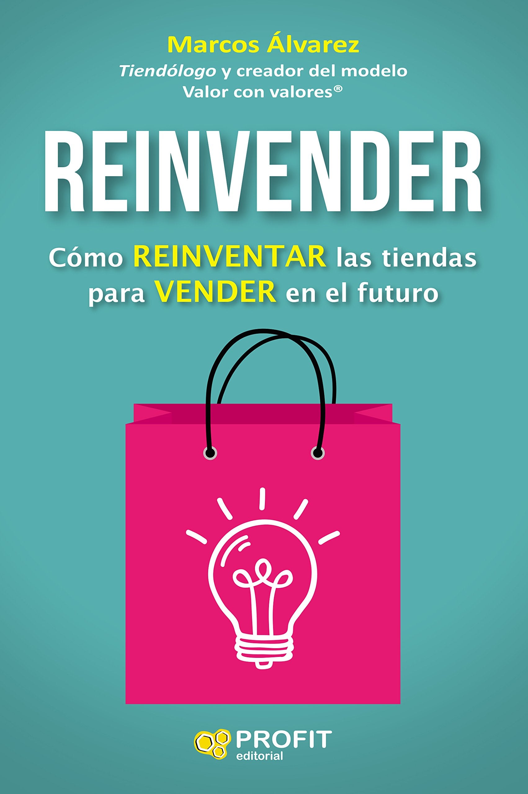 Reinvender : cómo reinventar las tiendas para vender en el futuro Business, Finance & Career