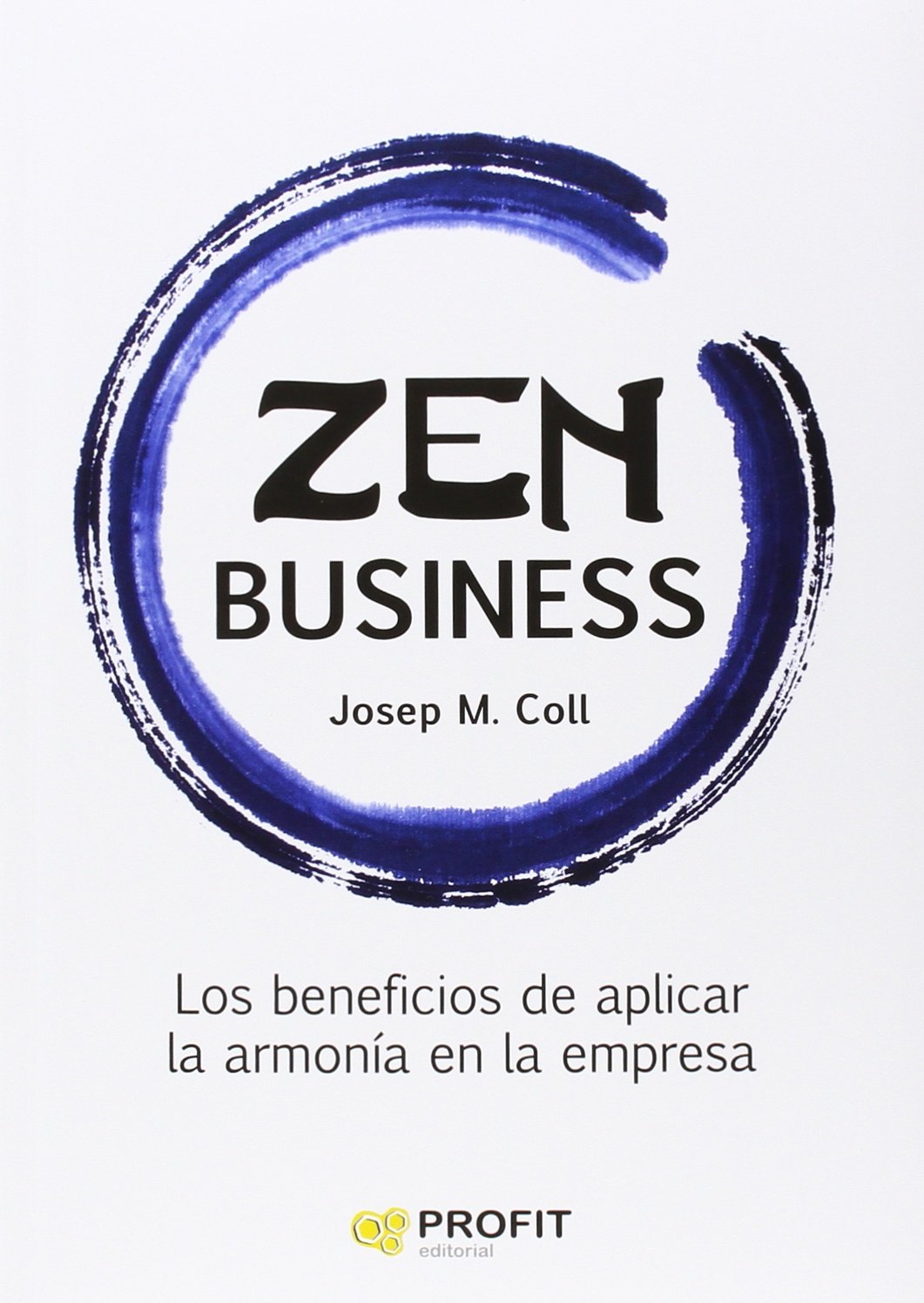 Zen business : los beneficios de aplicar la armonía en la empresa Business, Finance & Career
