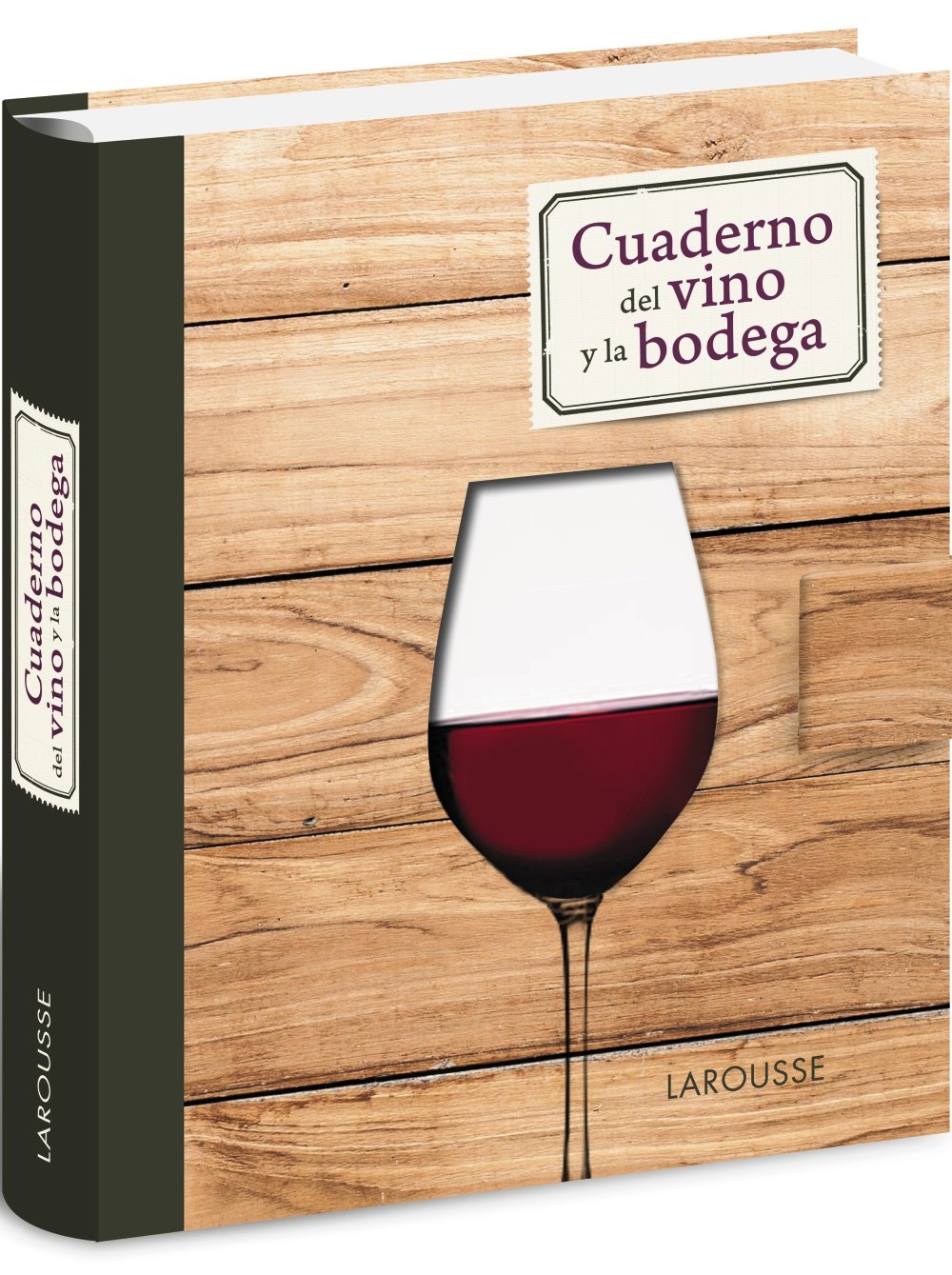 Cuaderno del vino y la bodega (Larousse - Libros Ilustrados/ Prácticos - Gastronomía) Garden & Plants