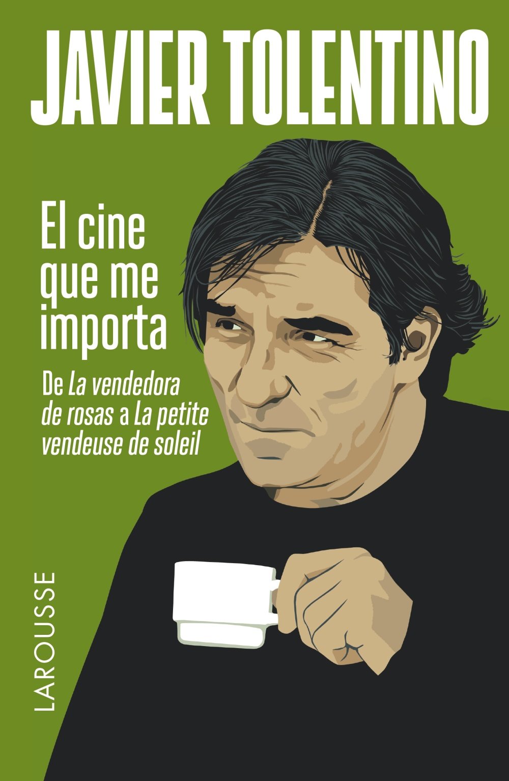 El cine que me importa (LAROUSSE - Libros Ilustrados/ Prácticos - Arte y cultura) Film, Art & Culture