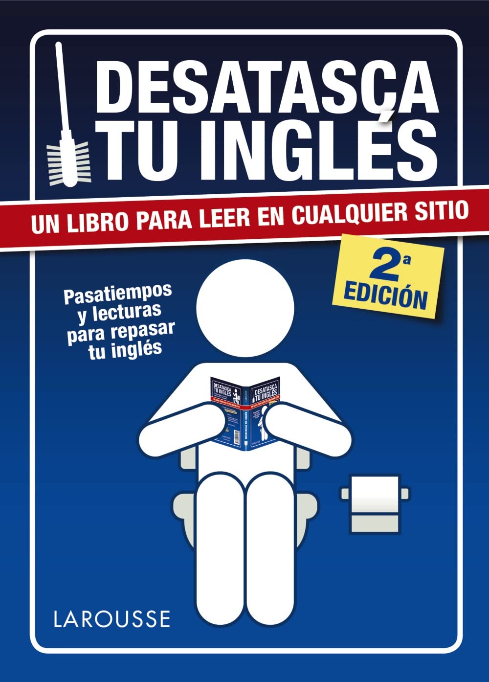 Desatasca tu inglés (LAROUSSE - Lengua Inglesa - Manuales prácticos) Foreign Languages ​​& Dictionaries