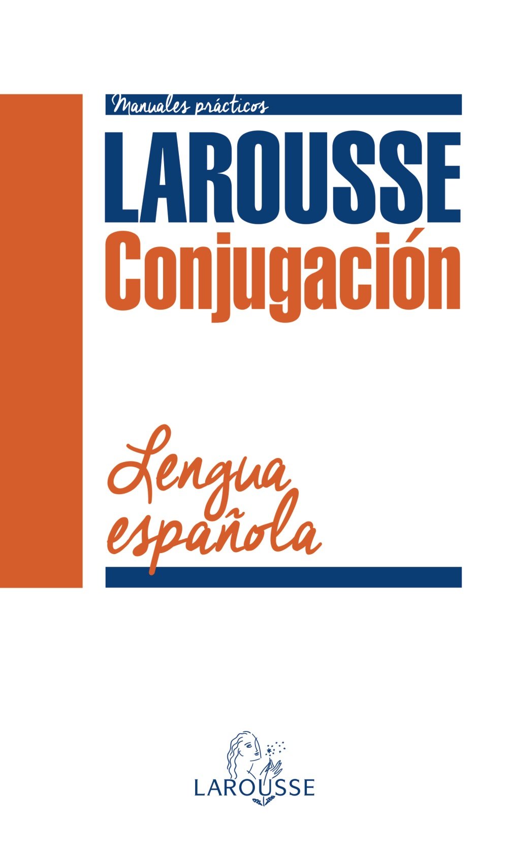 Conjugación de la lengua española (LAROUSSE - Lengua Española - Manuales prácticos) Study Guides