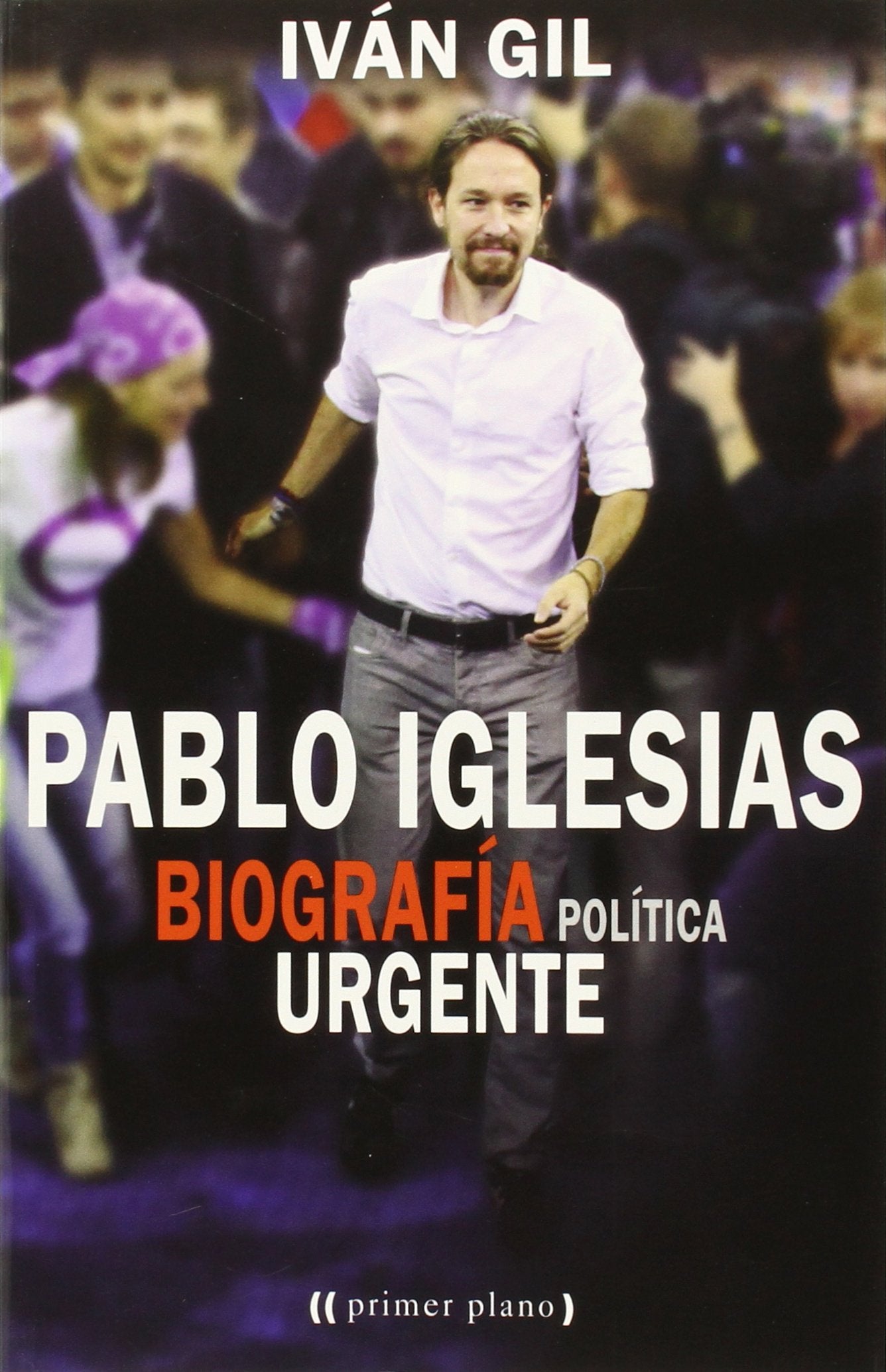 Pablo Iglesias : biografía política urgente Philosophy