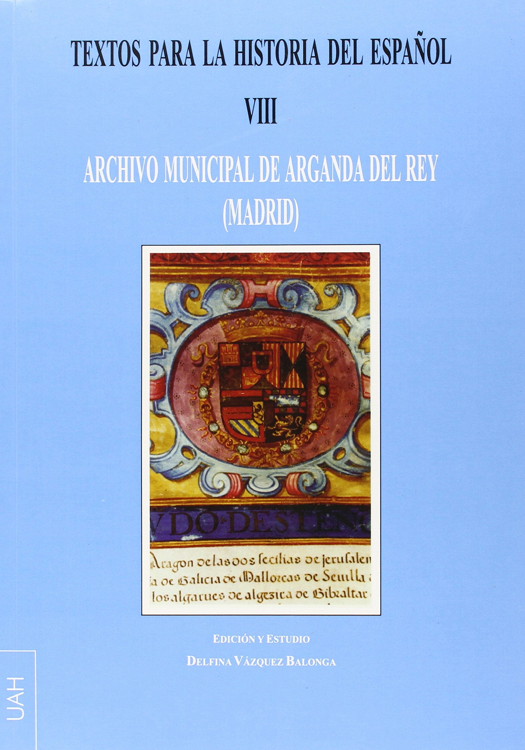 Textos para la historia del español VIII (FUENTES DOCUMENTALES: DOCUMENTOS DE LINGÜÍSTICA) Social Sciences