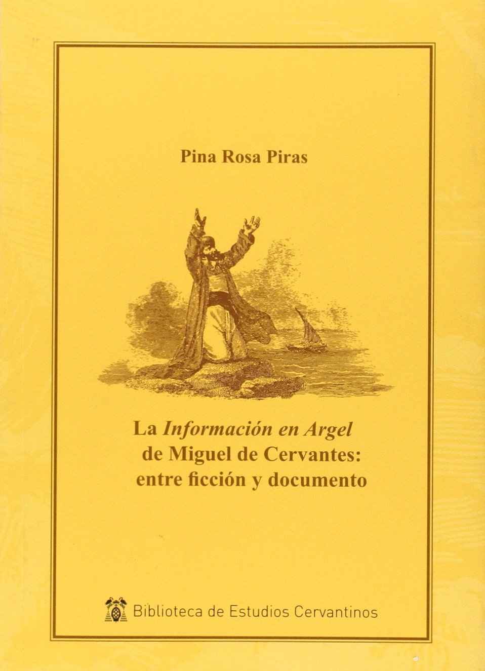 La información en Argel de Miguel de Cervantes : entre ficción y documento (Instituto Miguel de Cervantes) Contemporary literature