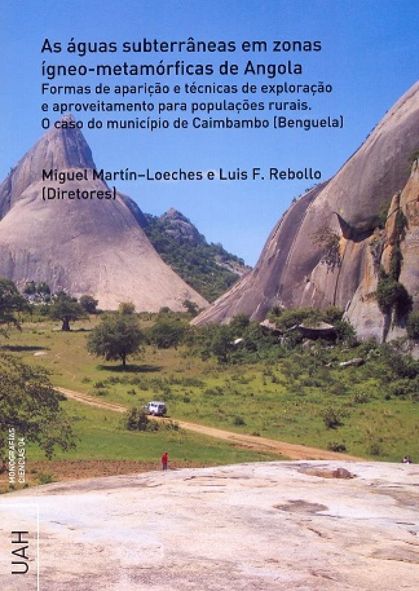 As águas subterrâneas em zonas ígneo-metamórficas de Angola : formas de apariçao e técnicas de exploraçao e aproveitamento para populaçoes rurais : o ... Benguela (Monografías Ciencias, Band 4) Learning & Reference