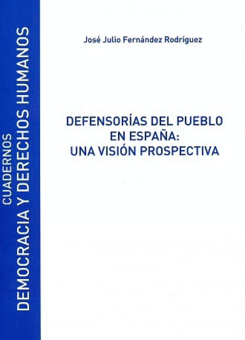 Defensorías del pueblo en España : una visión prospectiva (Cuadernos Democracia y Derechos Humanos, Band 11) Law