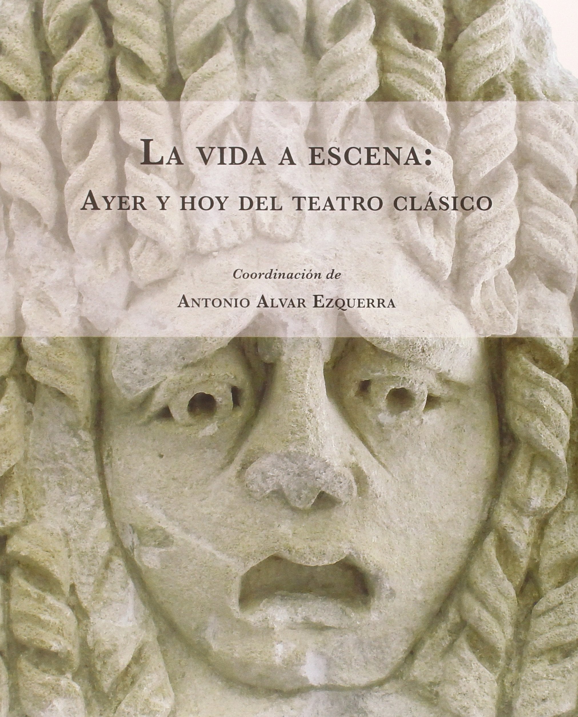La vida a escena : ayer y hoy del teatro clásico (EXPOSICIONES) Non-fiction