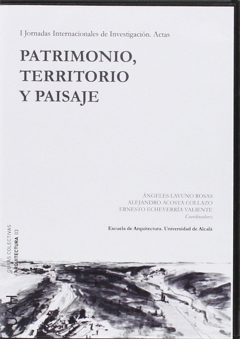 I Jornadas Internacionales de Investigación: Patrimonio, Territorio y Paisaje (Obras Colectivas Arquitectura, Band 3) Architecture