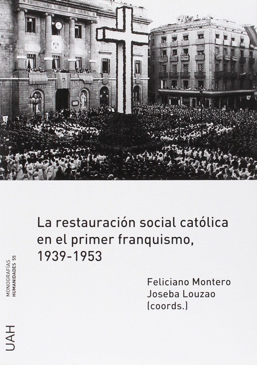 La restauración social católica en el primer franquismo, 1939-1953 (Monografías Humanidades, Band 55) Social Sciences