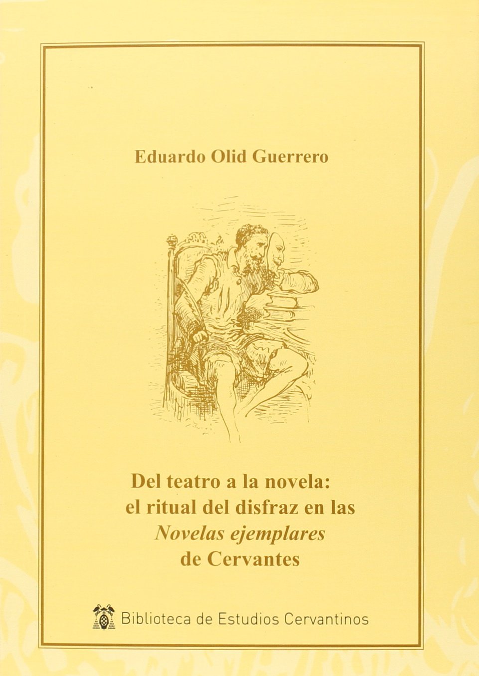 Del teatro a la novela : el ritual del disfraz en la Novelas ejemplares de Cervantes (Instituto Miguel de Cervantes) Contemporary literature