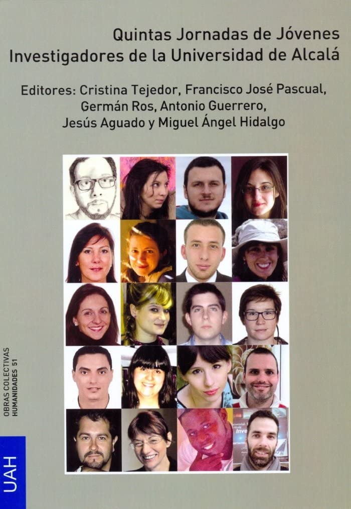 Humanidades y ciencias sociales : Quintas Jornadas de Jóvenes Investigadores de la Universidad de Alcalá : celebradas del 1 al 3 de diciembre de 2014, ... (Obras Colectivas Humanidades, Band 51) Social Sciences