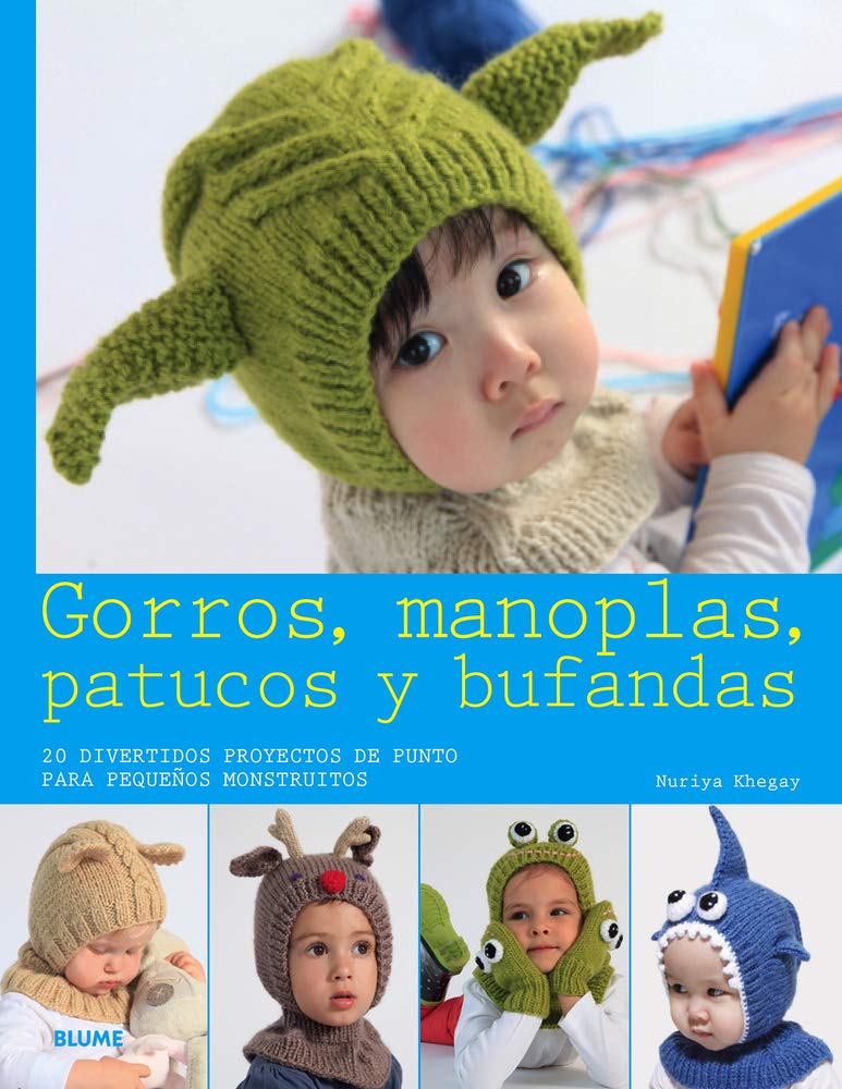 Gorros, Manoplas, Patucos Y Bufandas: 20 Divertidos Proyectos de Punto Para Pequeños Monstruitos: 20 Divertidos Proyectos De Punto Para Pequeños Monstruitos Hobbies & Crafts
