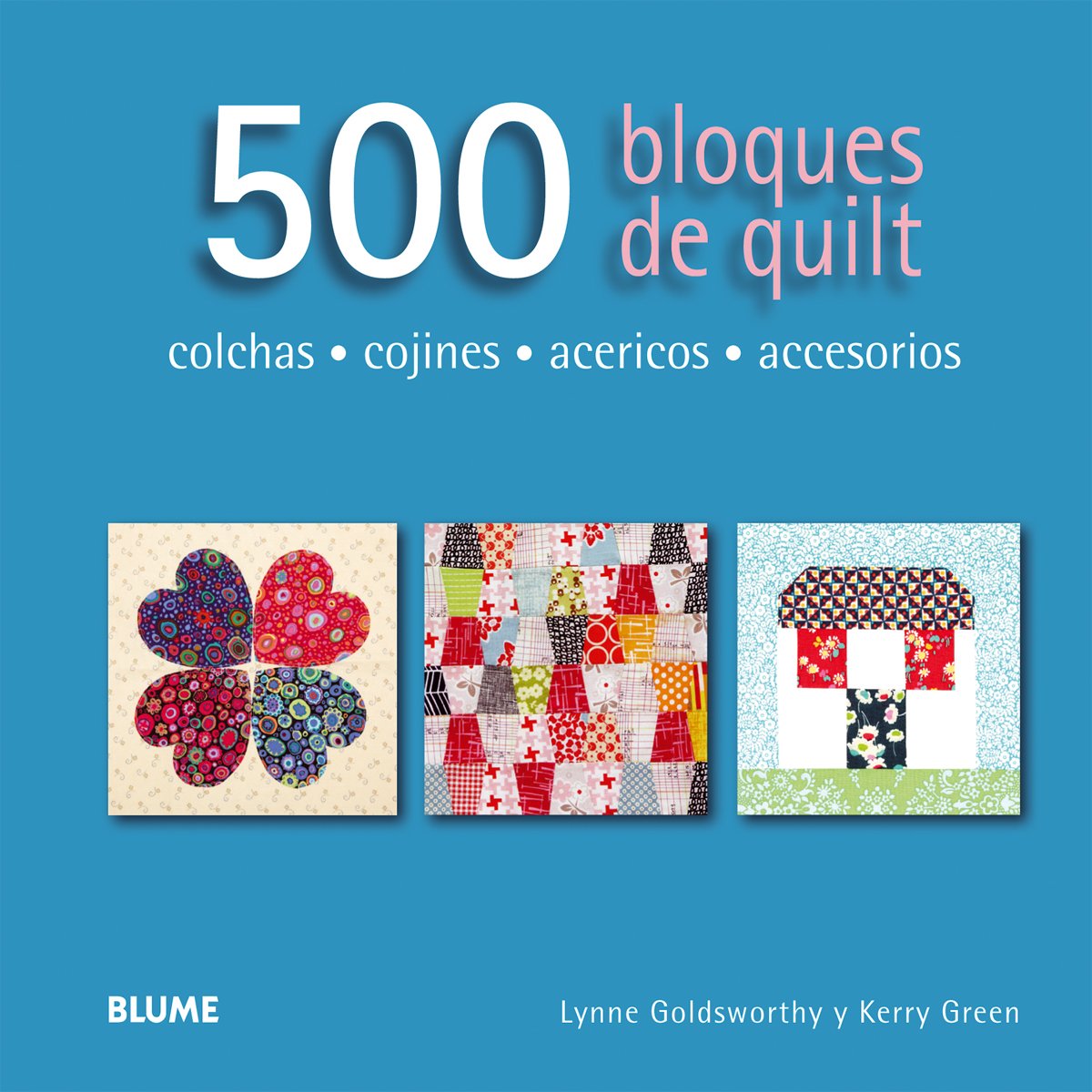 500 bloques de quilt: colchas, cojines, acericos, accesorios Books