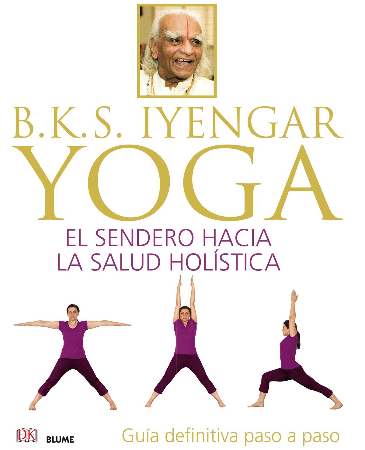 B.K.S. Iyengar : yoga : el sendero hacia la salud holística Leisure, Home & Garden