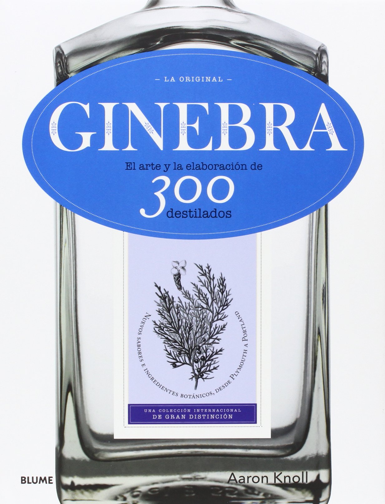 Ginebra. La original: El arte y la elaboración de 300 destilados book