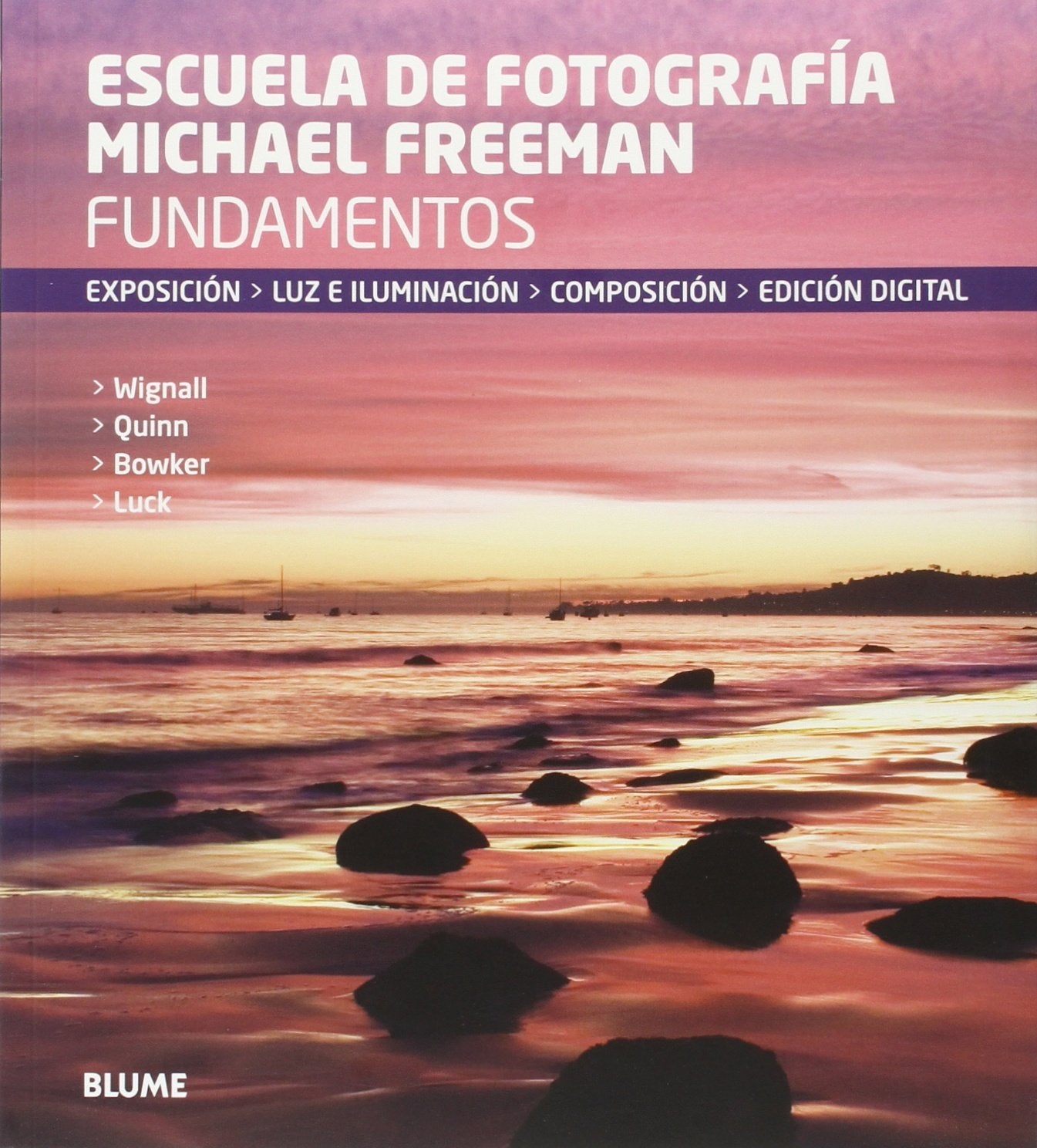 Escuela de fotografía Michael Freeman : fundamentos : exposición, luz e iluminación, composición, edición digital Social Sciences