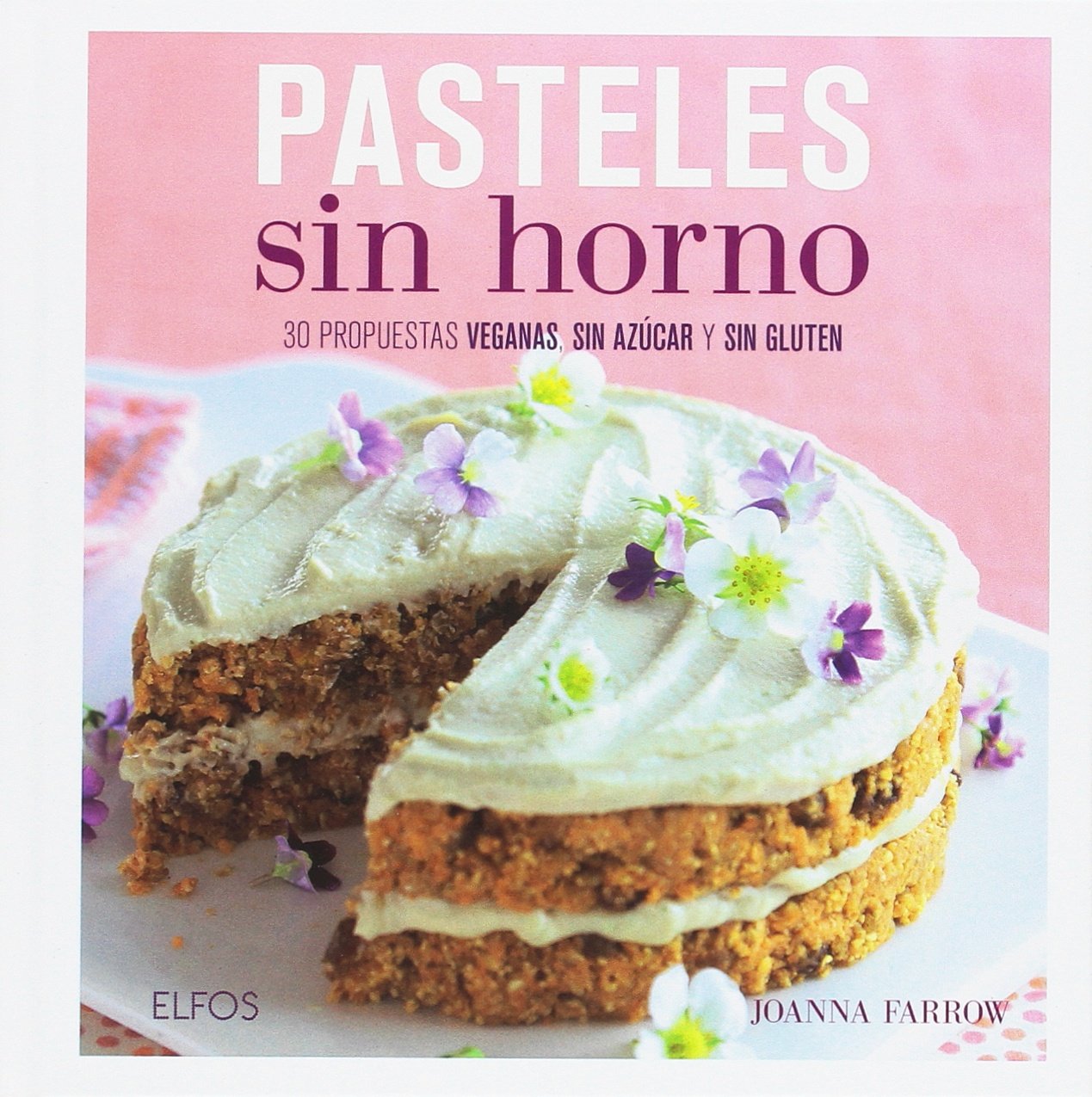 Pasteles sin horno: 30 propuestas veganas, sin azúcar y sin gluten book