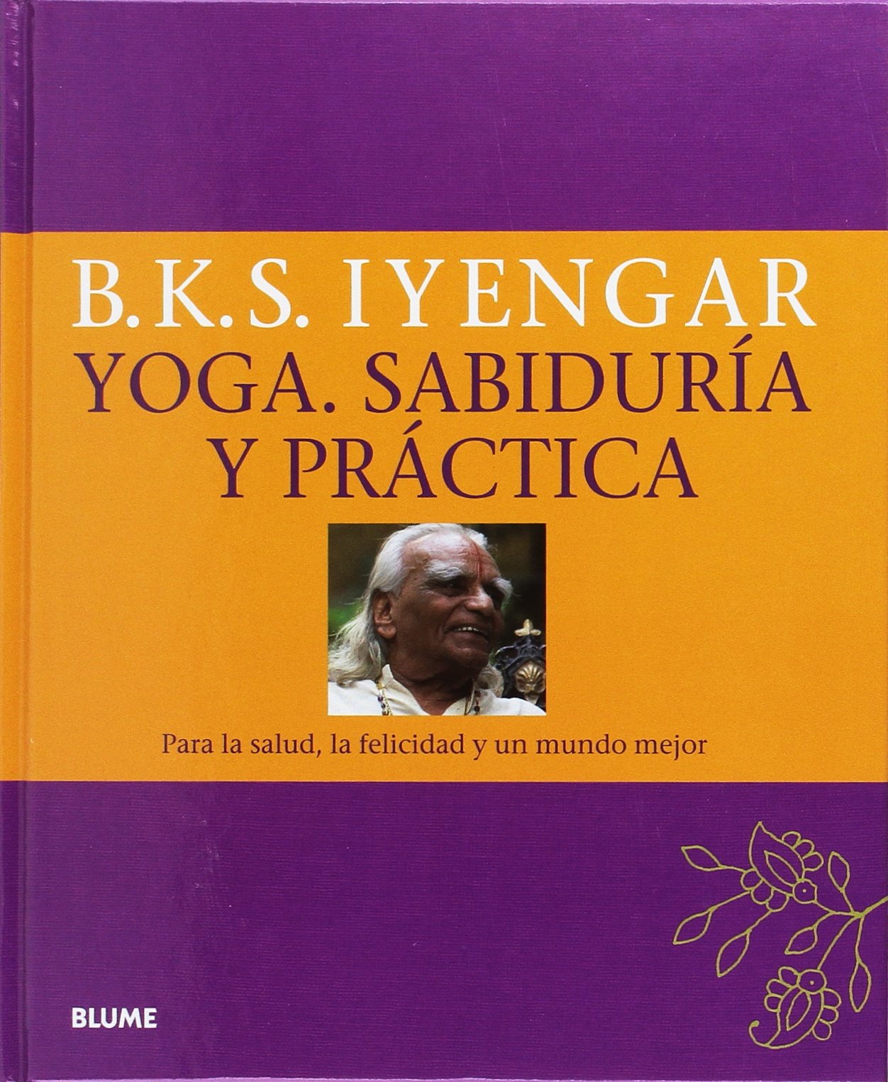 Yoga : sabiduría y práctica : para la salud, la felicidad y un mundo mejor Leisure, Home & Garden