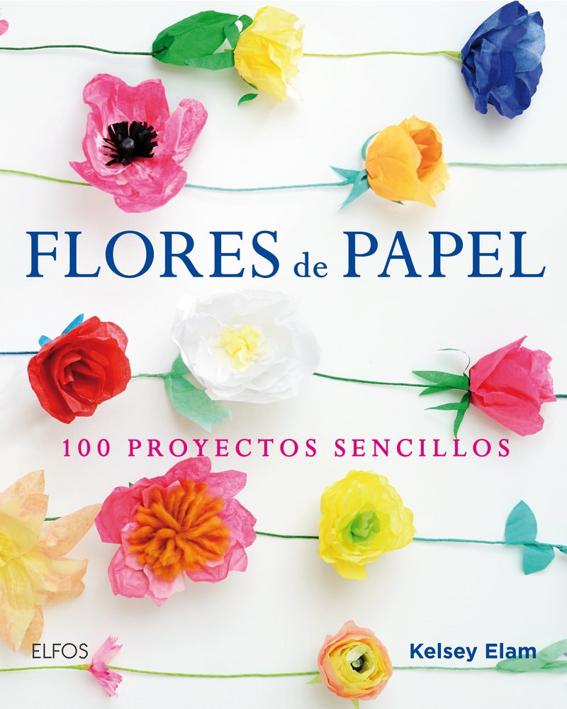 Flores de Papel: 100 Proyectos Sencillos Hobbies & Crafts