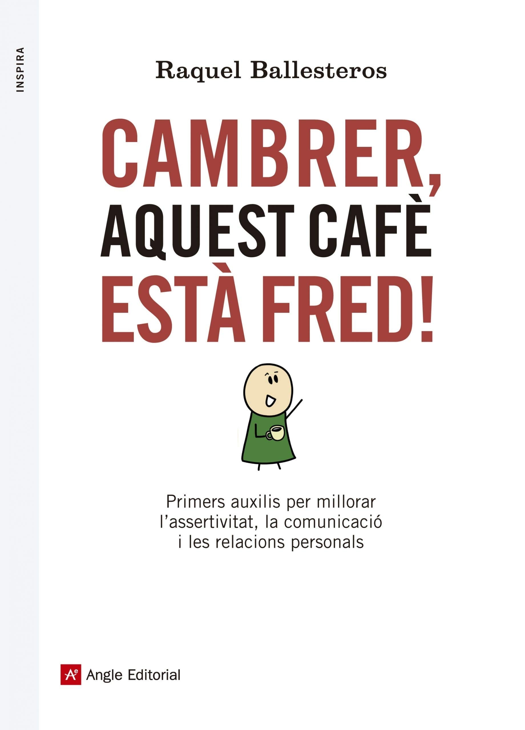 Cambrer, aquest cafè està fred! : Primers auxilis per millorar l'assertivitat, la comunicació i les relacions personals (Inspira, Band 48) Lifestyle