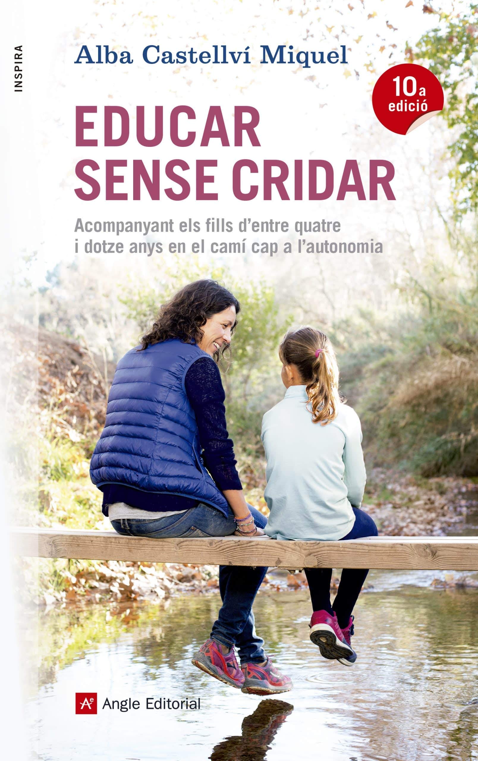Educar sense cridar : Acompanyant els fills d'entre quatre i dotze anys en el camí cap a l'autonomia (Inspira, Band 57) Parents & Children