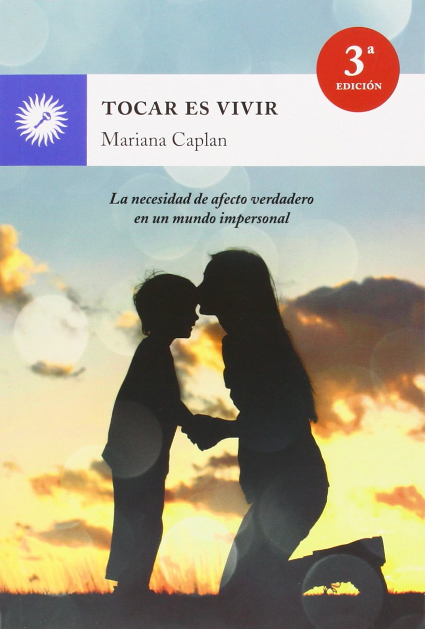 Tocar es vivir : la necesidad de afecto verdadero en un mundo impersonal Books