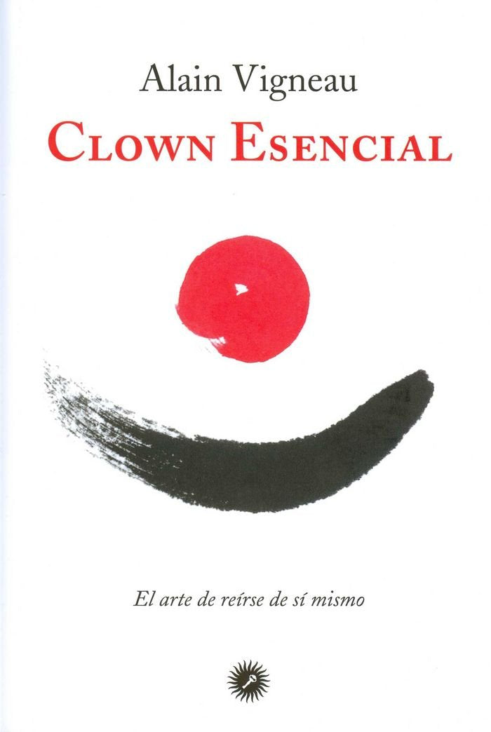 Clown esencial : el arte de reírse de sí mismo Medicine