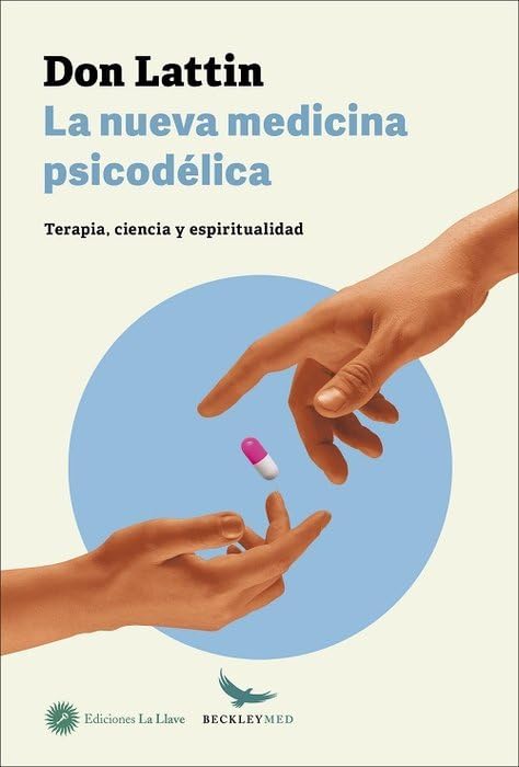 La nueva medicina psicodélica: Terapia, ciencia y espiritualidad (Beckley Med, Band 1) Medicine