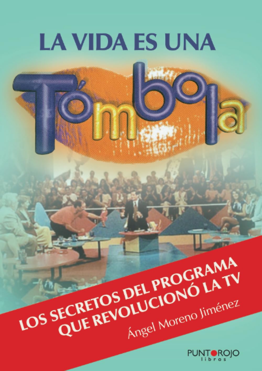 La vida es una Tómbola: Los secretos del programa que revolucionó la TV Photography