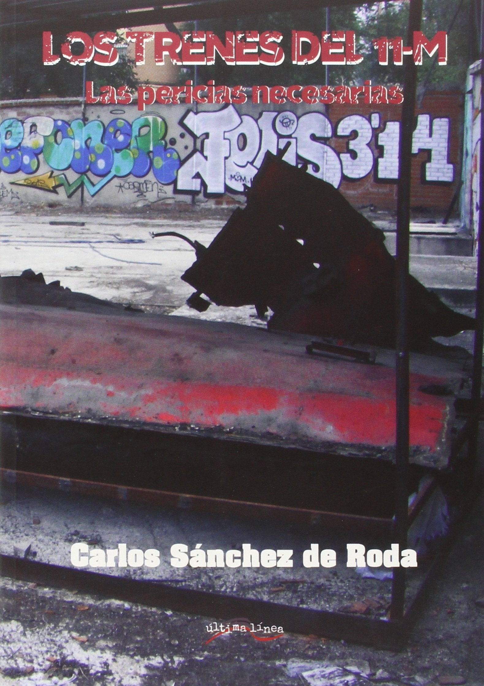 Los trenes del 11-M : las pericias necesarias (Última Línea de Ensayo, Band 13) Philosophy