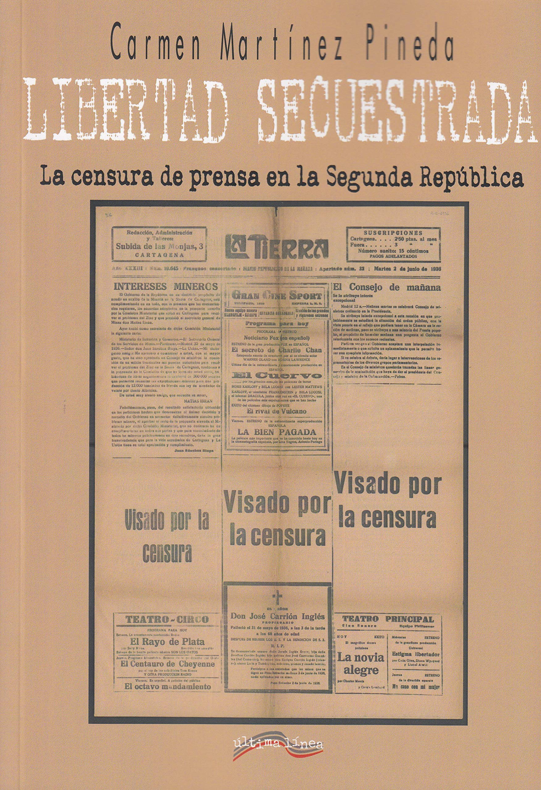 Libertad secuestrada : la censura de prensa en la Segunda República (Ultima Línea de Ensayo, Band 25) Social Sciences